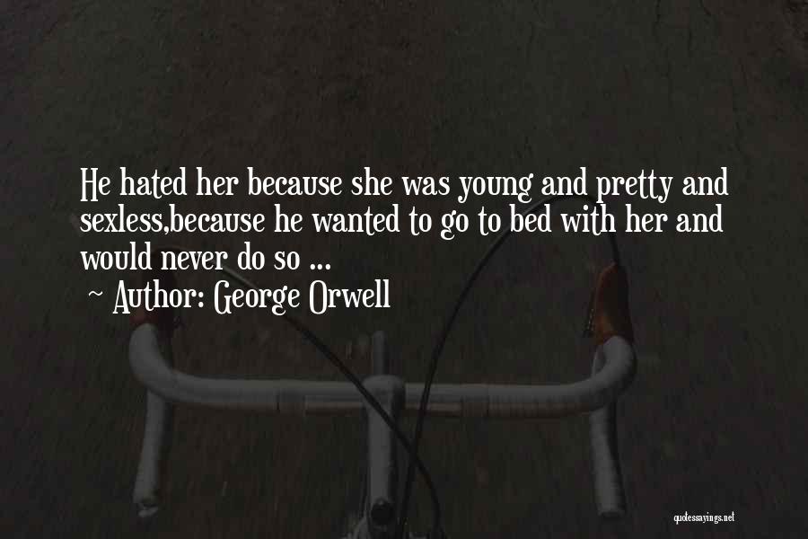 Go To Bed Quotes By George Orwell