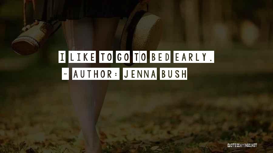 Go To Bed Quotes By Jenna Bush