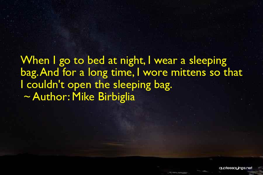 Go To Bed Quotes By Mike Birbiglia