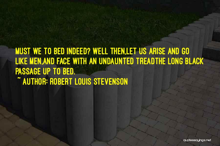 Go To Bed Quotes By Robert Louis Stevenson