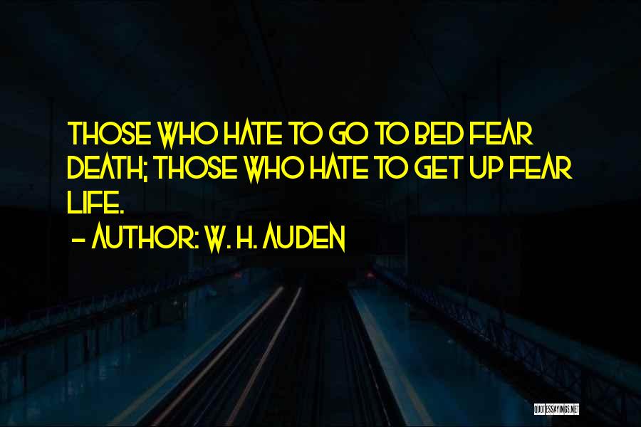 Go To Bed Quotes By W. H. Auden