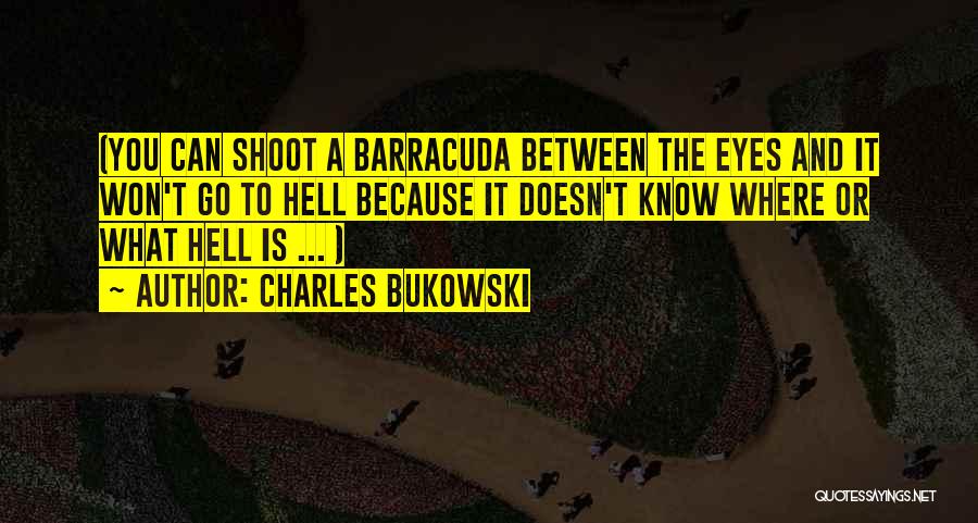 Go To Hell Quotes By Charles Bukowski