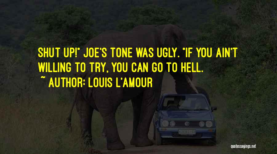 Go To Hell Quotes By Louis L'Amour