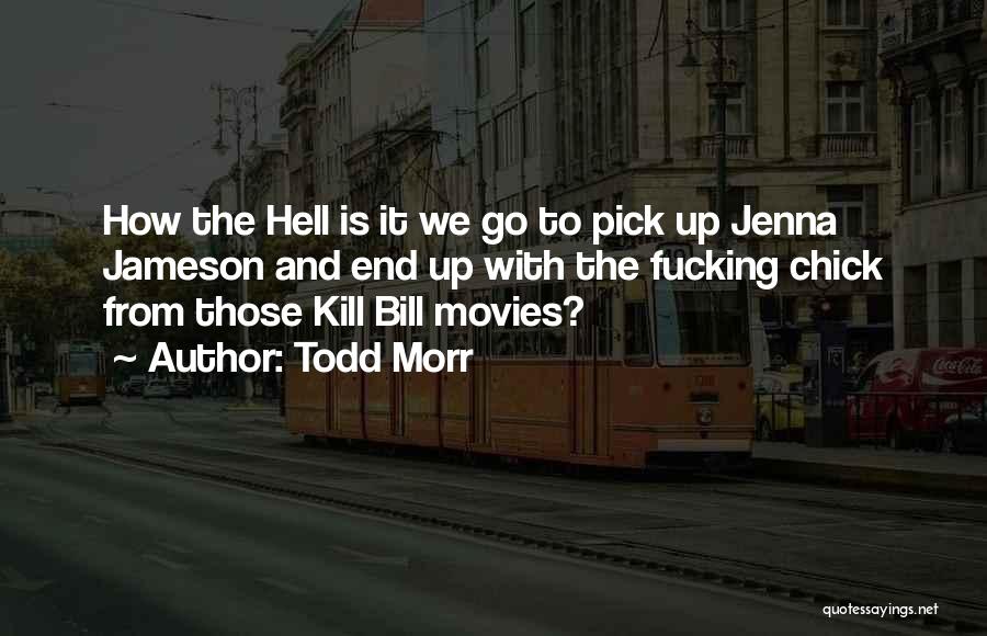 Go To Hell Quotes By Todd Morr