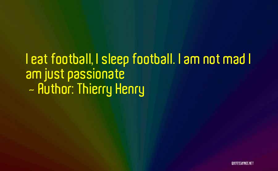 Go To Sleep Mad Quotes By Thierry Henry