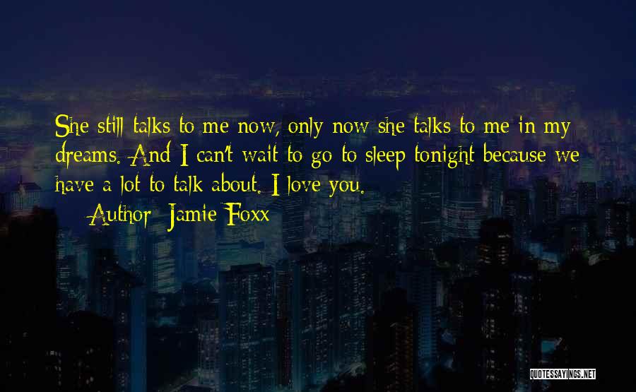 Go To Sleep My Love Quotes By Jamie Foxx