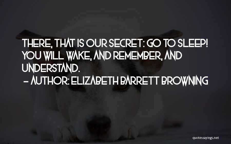 Go To Sleep Quotes By Elizabeth Barrett Browning