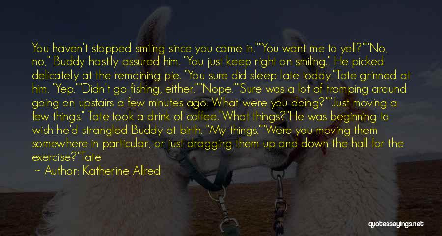 Go To Sleep Smiling Quotes By Katherine Allred