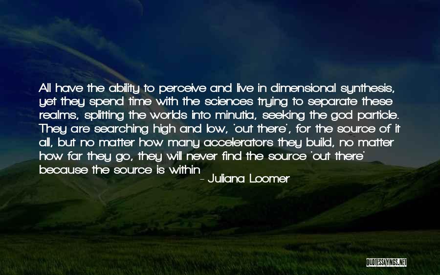 Go To The Source Quotes By Juliana Loomer