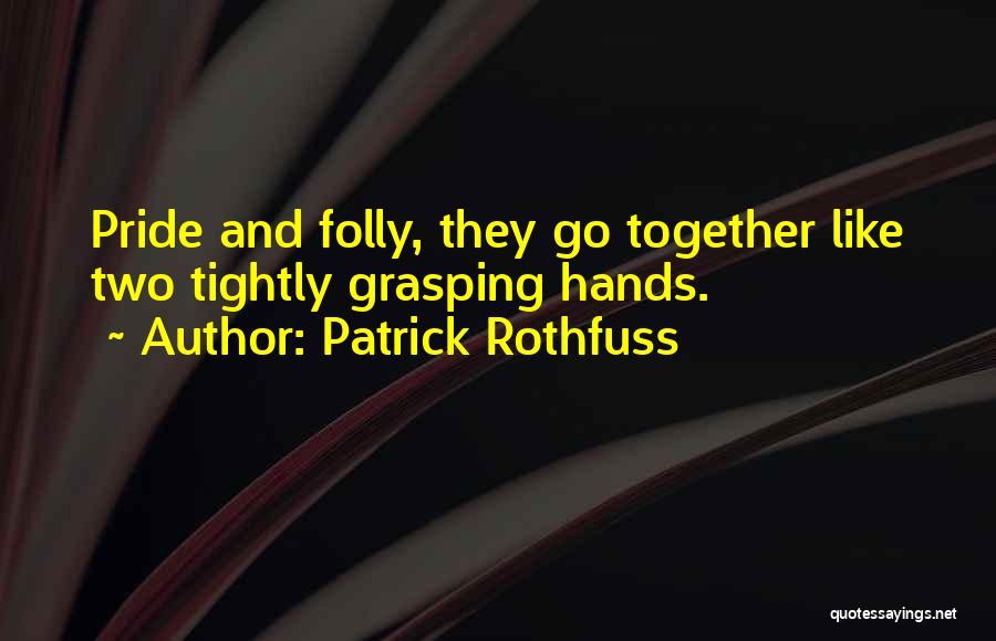 Go Together Like Quotes By Patrick Rothfuss