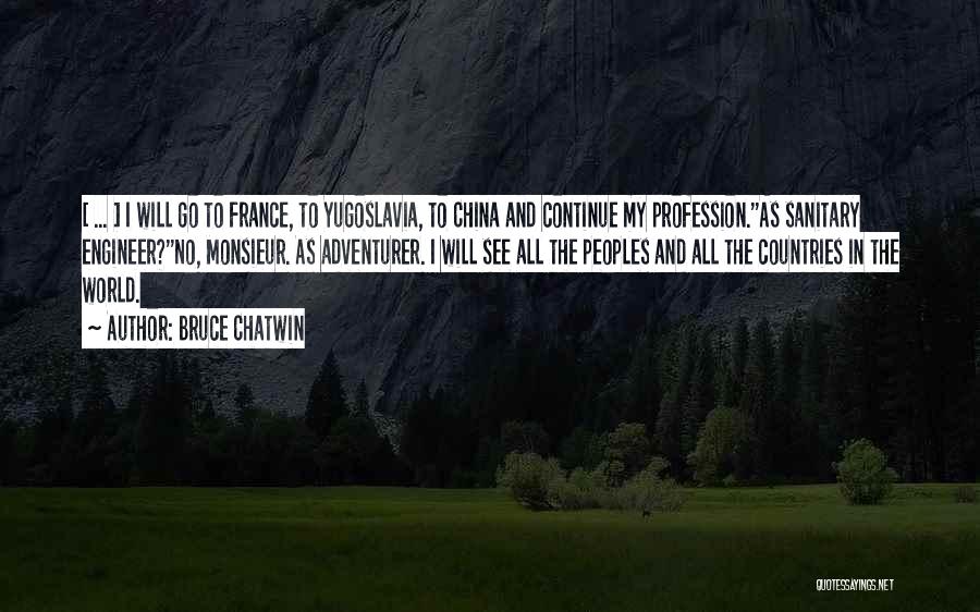 Go Travel The World Quotes By Bruce Chatwin