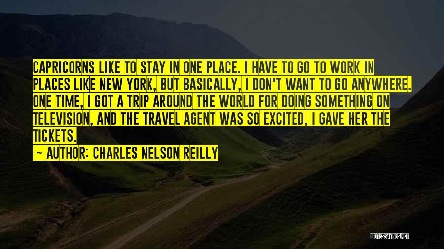 Go Travel The World Quotes By Charles Nelson Reilly