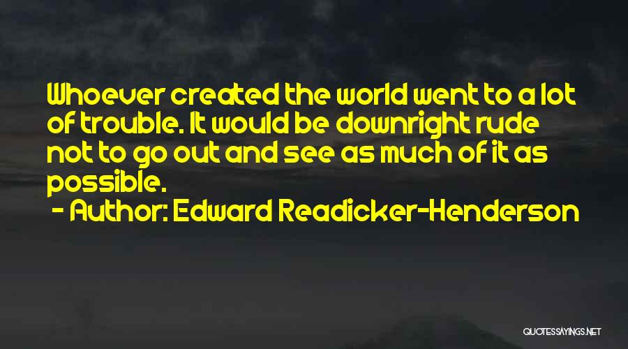 Go Travel The World Quotes By Edward Readicker-Henderson