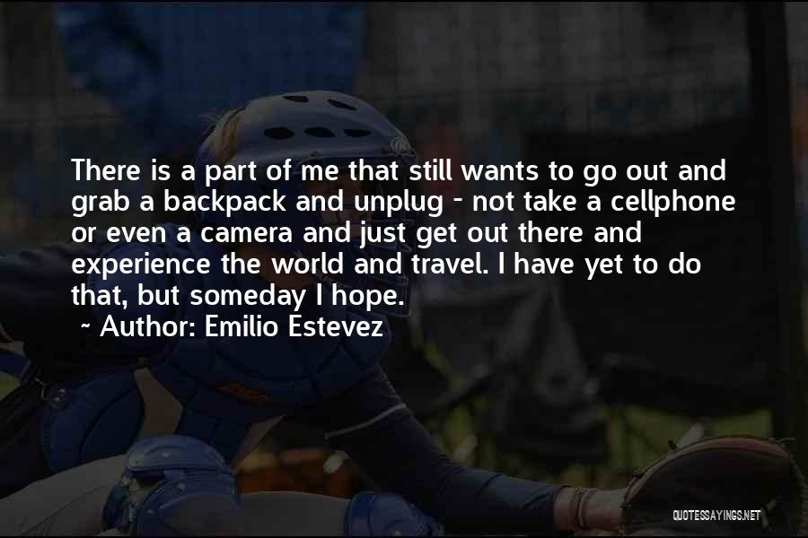 Go Travel The World Quotes By Emilio Estevez