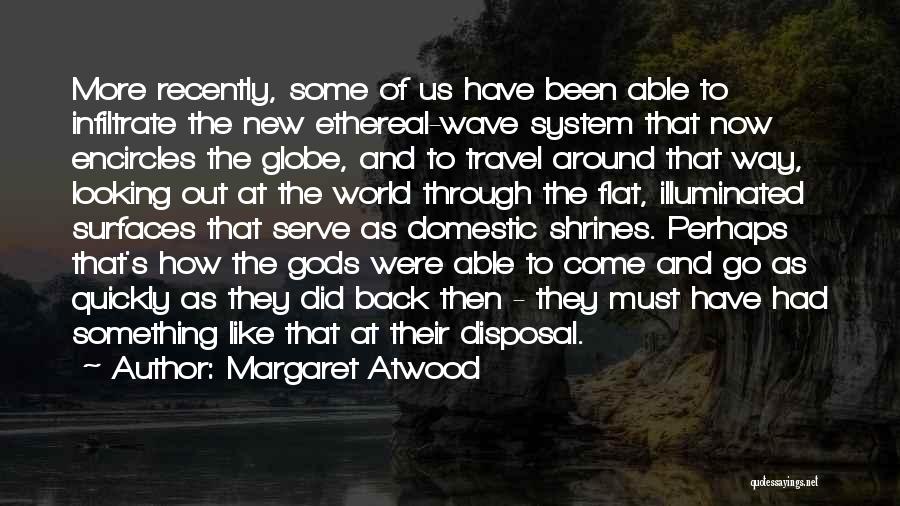 Go Travel The World Quotes By Margaret Atwood