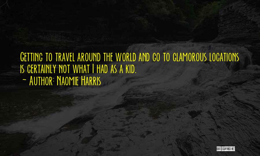 Go Travel The World Quotes By Naomie Harris