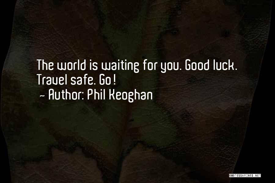 Go Travel The World Quotes By Phil Keoghan