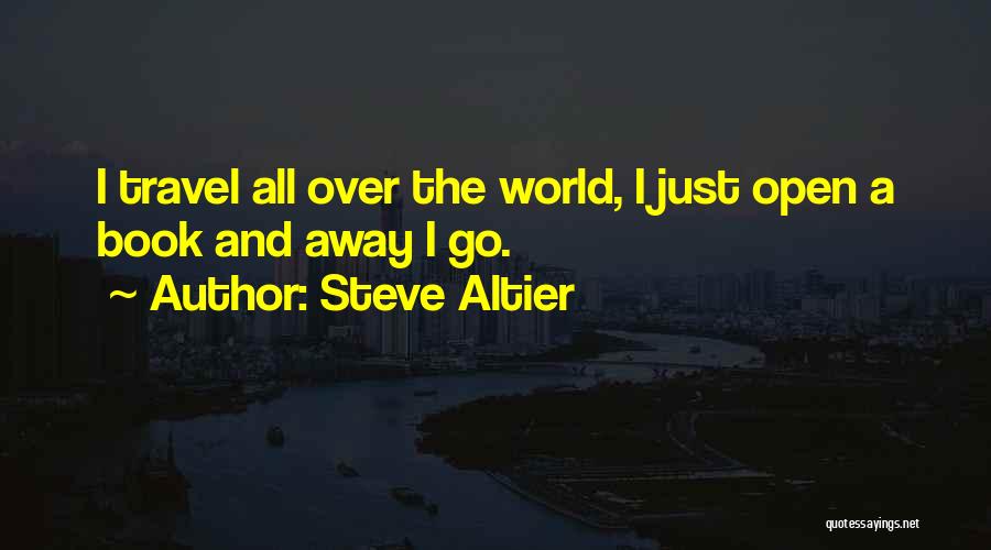 Go Travel The World Quotes By Steve Altier