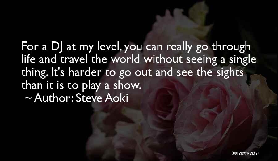 Go Travel The World Quotes By Steve Aoki
