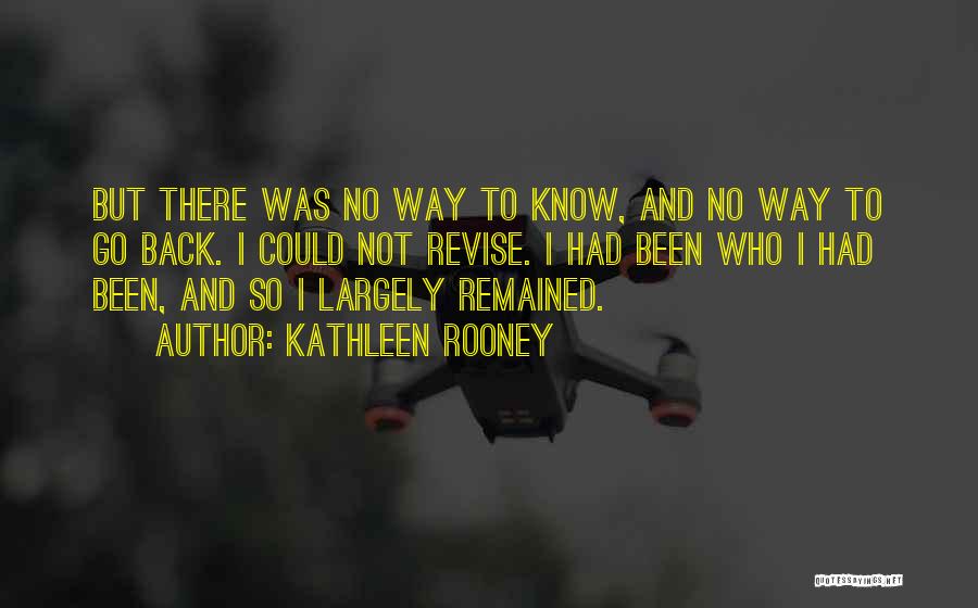 Go Way Back Quotes By Kathleen Rooney