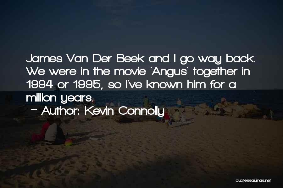 Go Way Back Quotes By Kevin Connolly