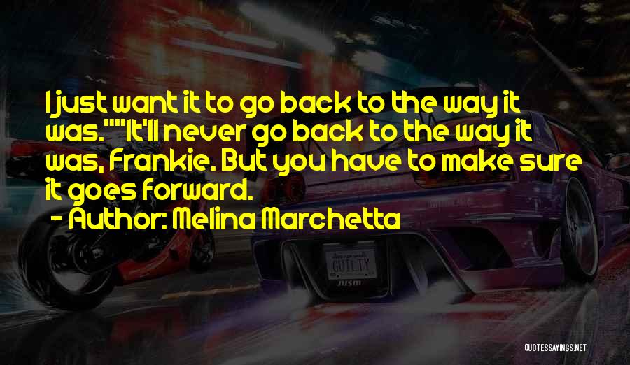 Go Way Back Quotes By Melina Marchetta