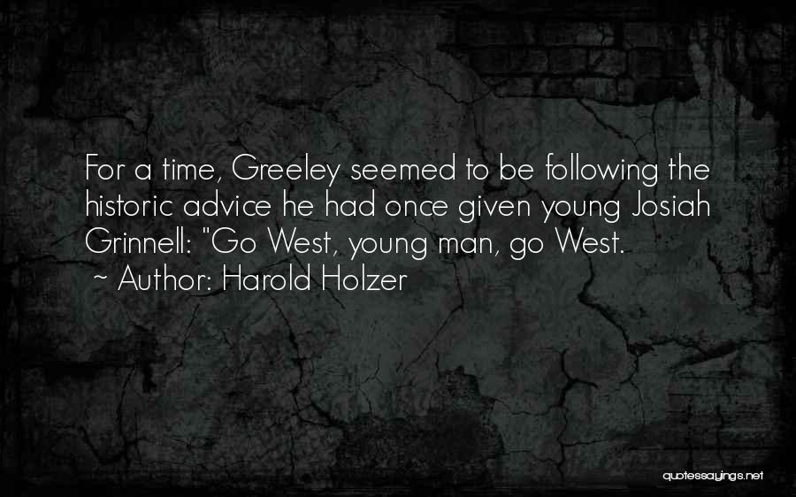 Go West Young Man Quotes By Harold Holzer