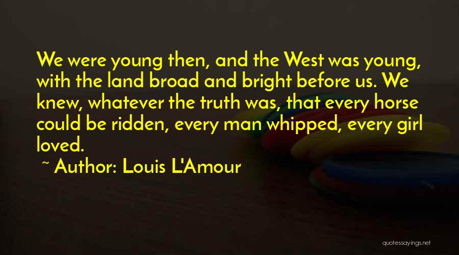 Go West Young Man Quotes By Louis L'Amour