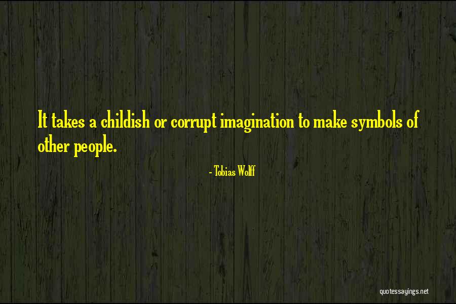 Go Where Imagination Takes You Quotes By Tobias Wolff Go Where Imagination Takes You Quotes By Tobias Wolff