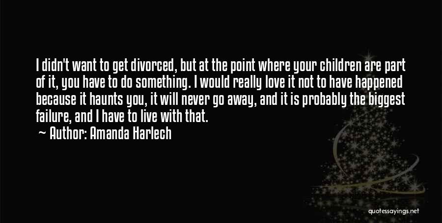 Go Where The Love Is Quotes By Amanda Harlech