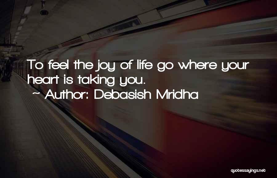 Go Where The Love Is Quotes By Debasish Mridha