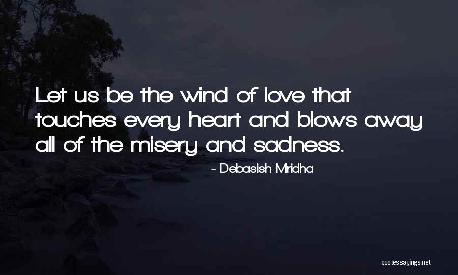Go Where The Wind Blows Quotes By Debasish Mridha Go Where The Wind Blows Quotes By Debasish Mridha