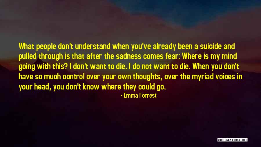 Go Where You Fear To Go Quotes By Emma Forrest Go Where You Fear To Go Quotes By Emma Forrest