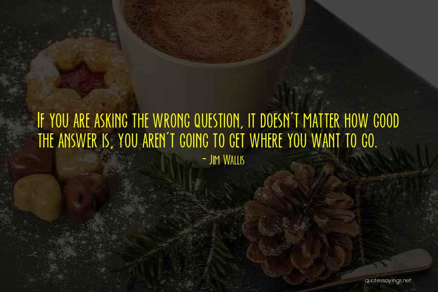 Go Where You Want To Go Quotes By Jim Wallis Go Where You Want To Go Quotes By Jim Wallis
