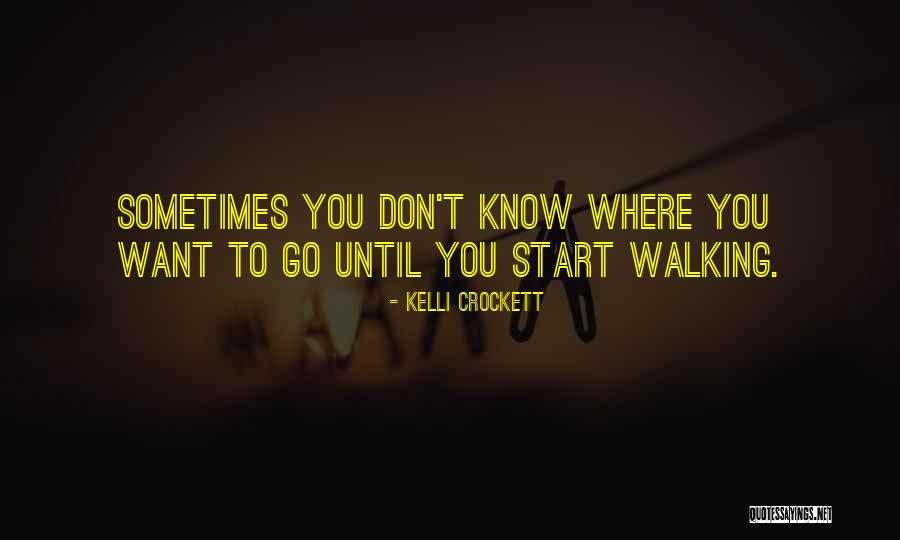 Go Where You Want To Go Quotes By Kelli Crockett Go Where You Want To Go Quotes By Kelli Crockett