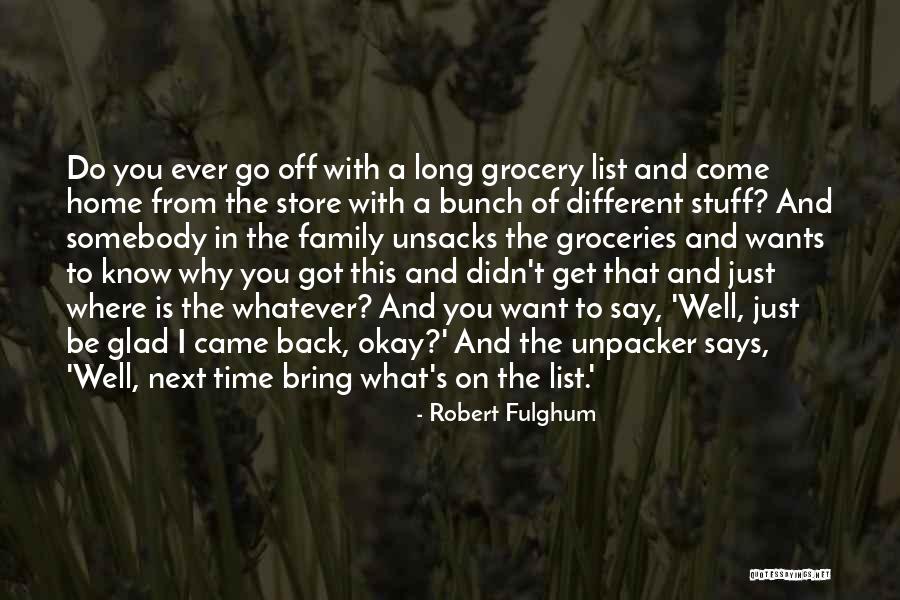 Go Where You Want To Go Quotes By Robert Fulghum Go Where You Want To Go Quotes By Robert Fulghum