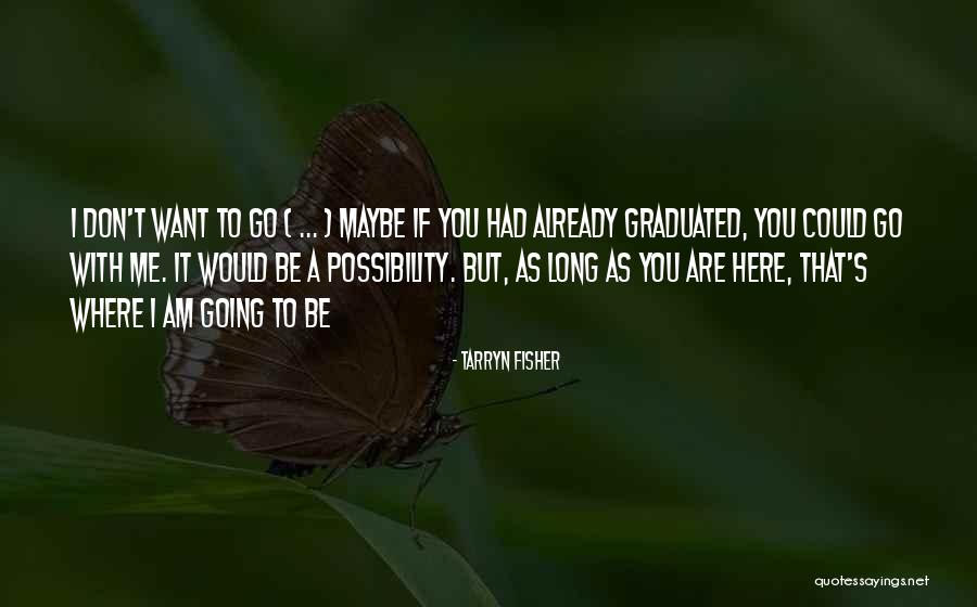 Go Where You Want To Go Quotes By Tarryn Fisher Go Where You Want To Go Quotes By Tarryn Fisher