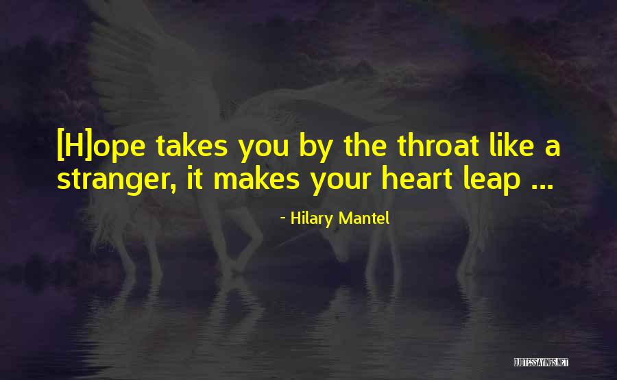 Go Where Your Heart Takes You Quotes By Hilary Mantel Go Where Your Heart Takes You Quotes By Hilary Mantel