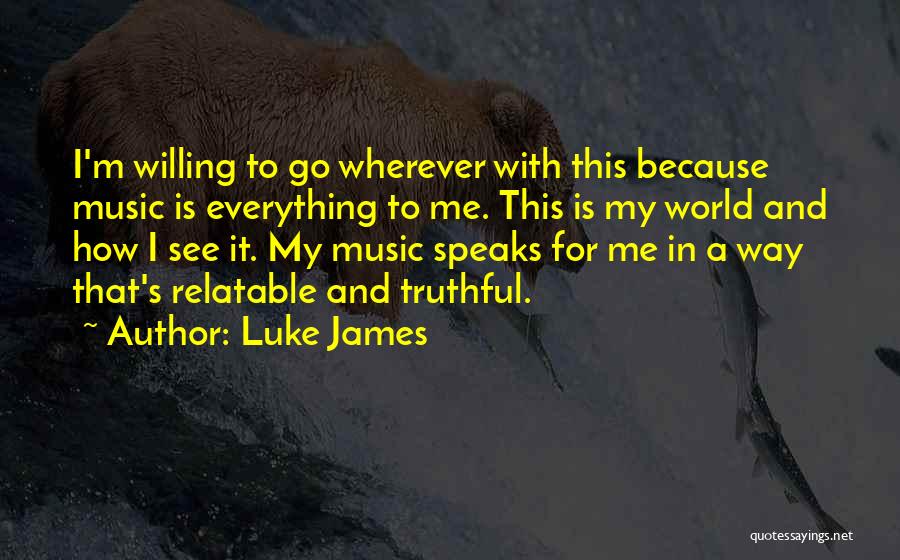 Go Wherever Quotes By Luke James