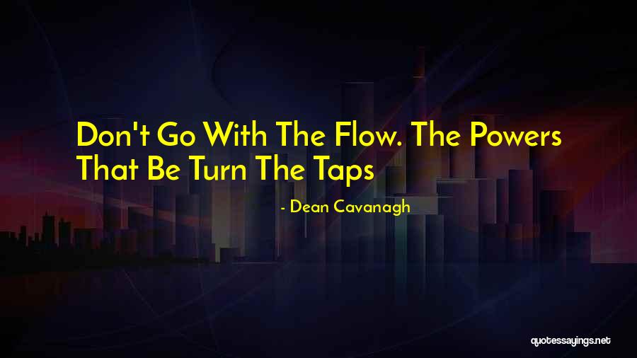 Go With Flow Quotes By Dean Cavanagh Go With Flow Quotes By Dean Cavanagh