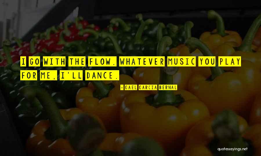 Go With Flow Quotes By Gael Garcia Bernal Go With Flow Quotes By Gael Garcia Bernal