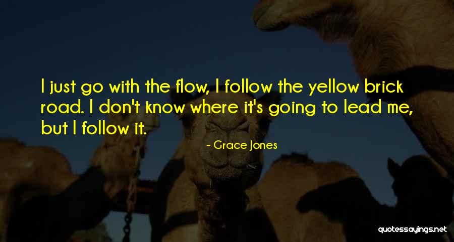Go With Flow Quotes By Grace Jones Go With Flow Quotes By Grace Jones