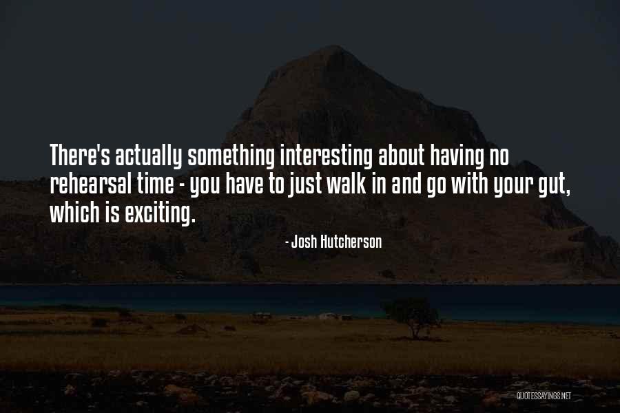 Go With Gut Quotes By Josh Hutcherson Go With Gut Quotes By Josh Hutcherson