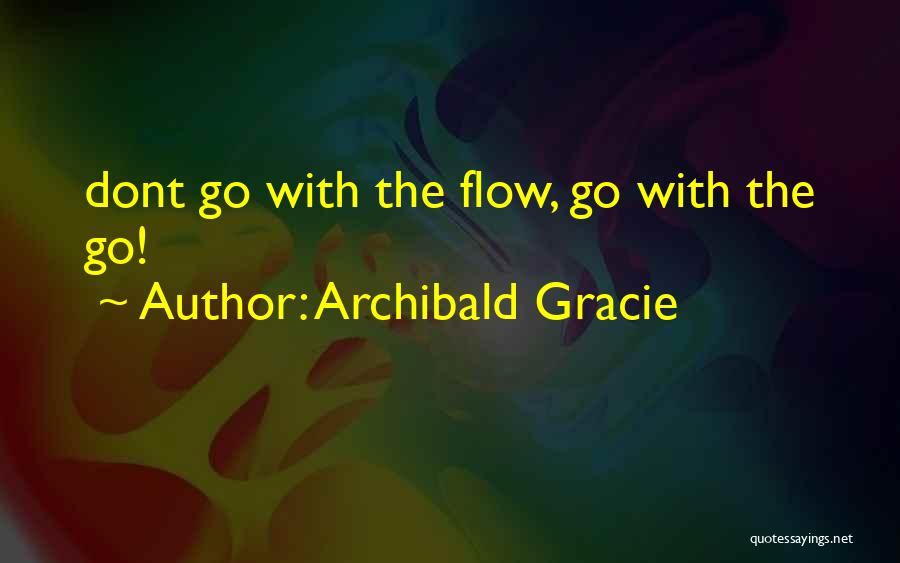 Go With The Flow Quotes By Archibald Gracie
