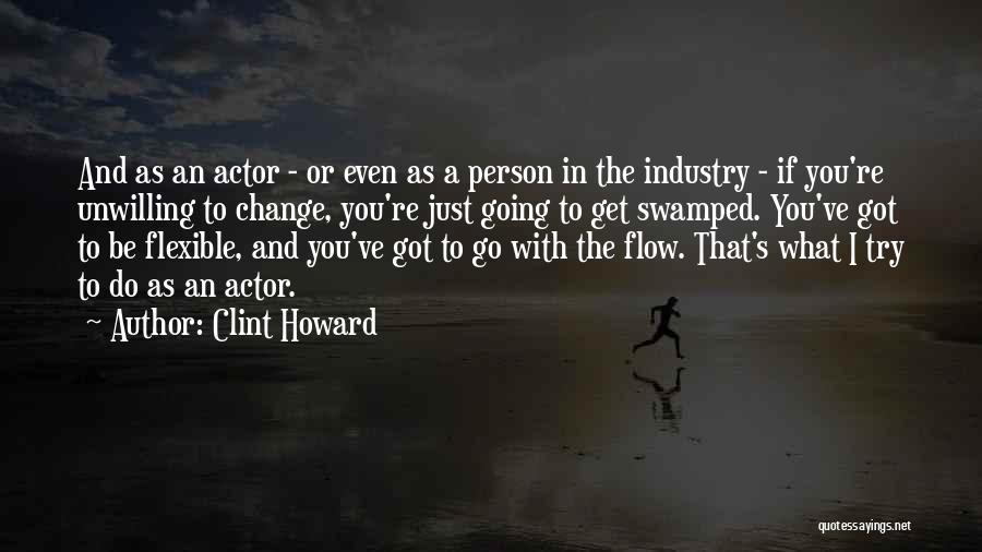 Go With The Flow Quotes By Clint Howard