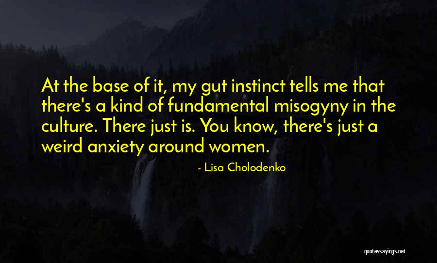 Go With Your Gut Instinct Quotes By Lisa Cholodenko Go With Your Gut Instinct Quotes By Lisa Cholodenko