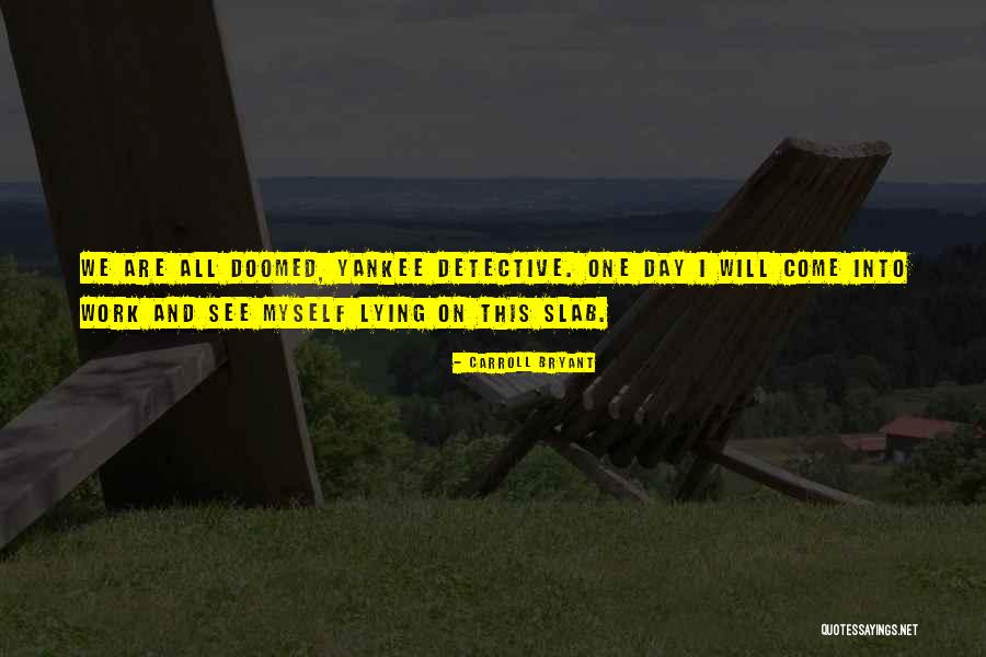 Go Yankee Quotes By Carroll Bryant Go Yankee Quotes By Carroll Bryant