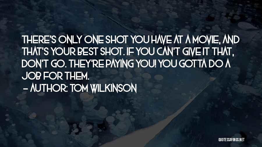 Go You Can Do It Quotes By Tom Wilkinson