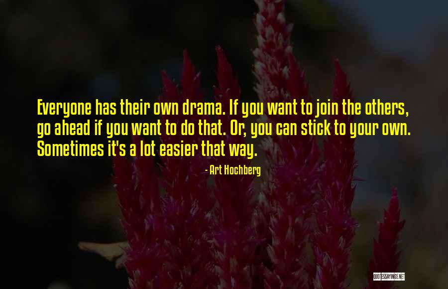 Go Your Own Way Quotes By Art Hochberg Go Your Own Way Quotes By Art Hochberg