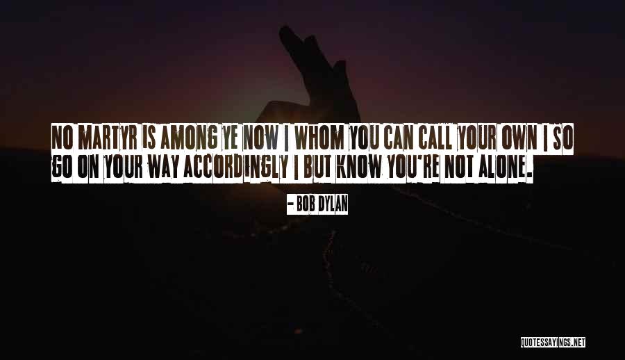 Go Your Own Way Quotes By Bob Dylan Go Your Own Way Quotes By Bob Dylan
